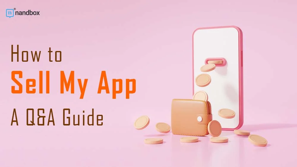 You are currently viewing How to Sell My App? A Q&A Guide