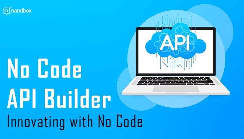 No Code API Builder: Innovating with No Code