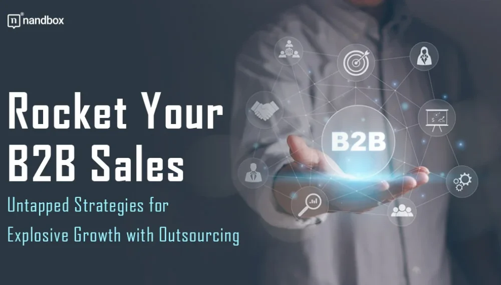 Rocket Your B2B Sales: Untapped Strategies for Explosive Growth with Outsourcing