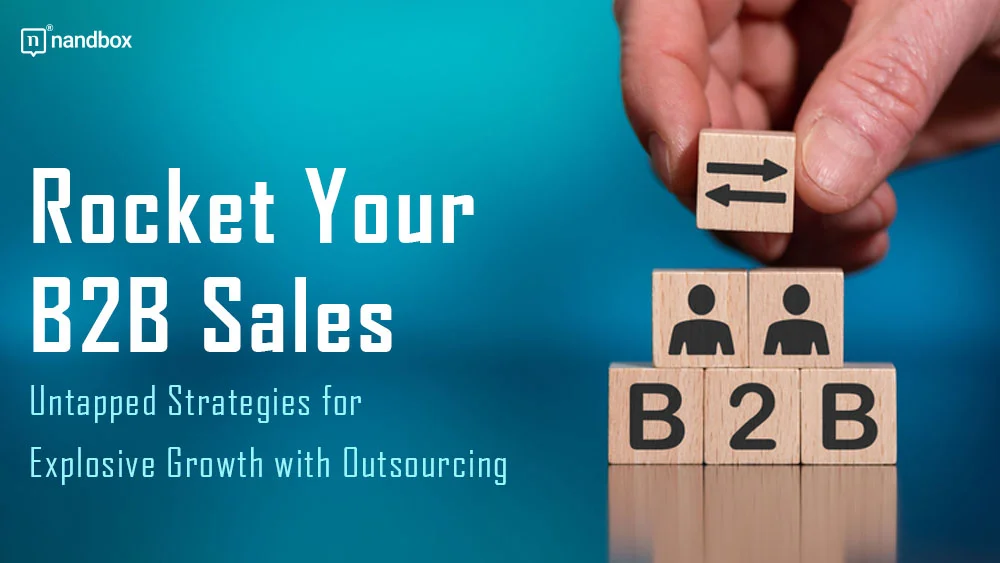 You are currently viewing Rocket Your B2B Sales: Untapped Strategies for Explosive Growth with Outsourcing
