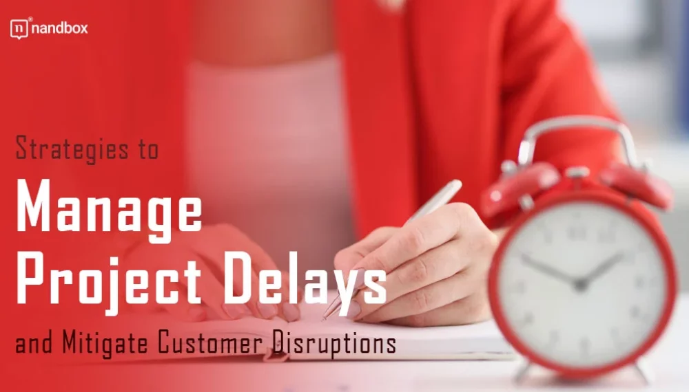 Strategies to Manage Project Delays and Mitigate Customer Disruptions