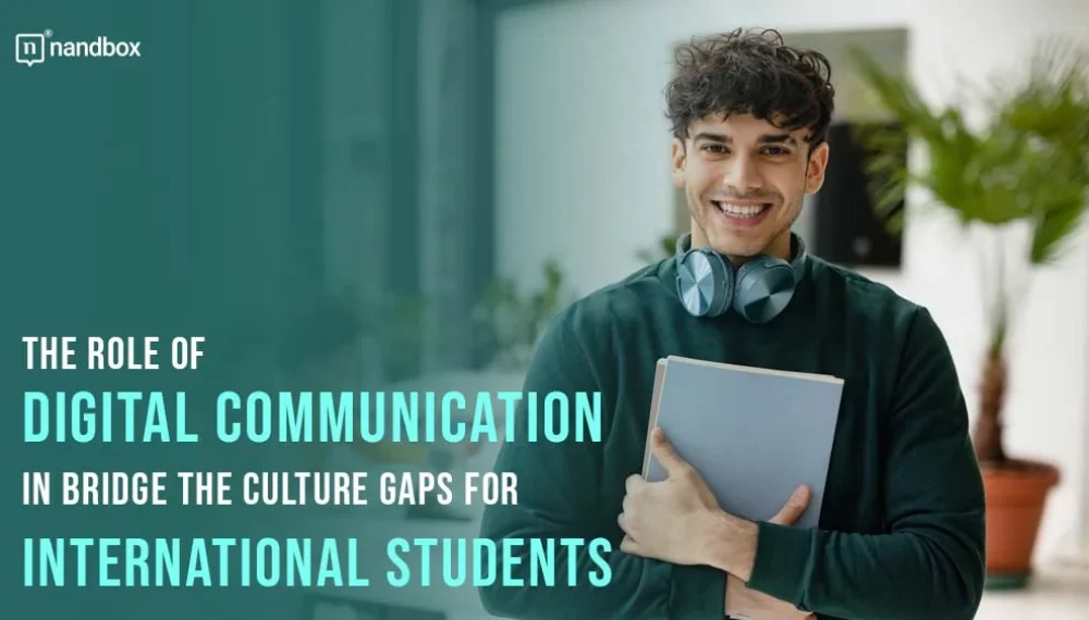 The Role of Digital Communication in Bridge The Culture Gaps for International Students