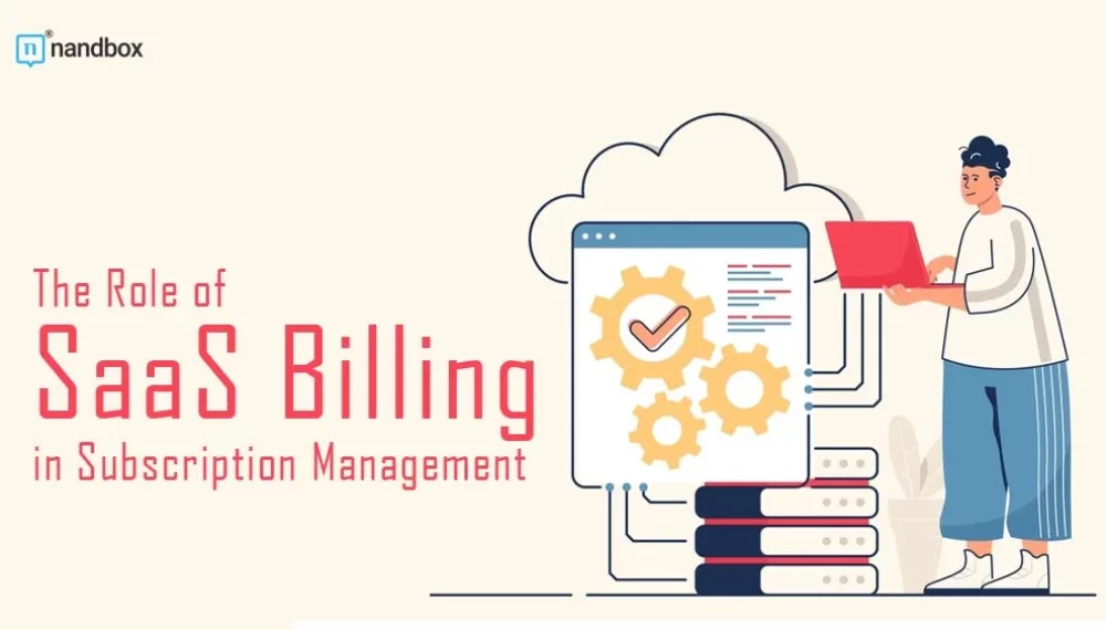 The Role of SaaS Billing in Subscription Management: A Deep Dive