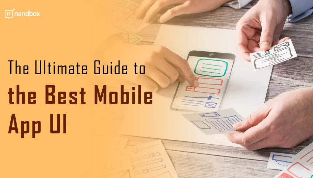 The Ultimate Guide to the Best Mobile App UI
