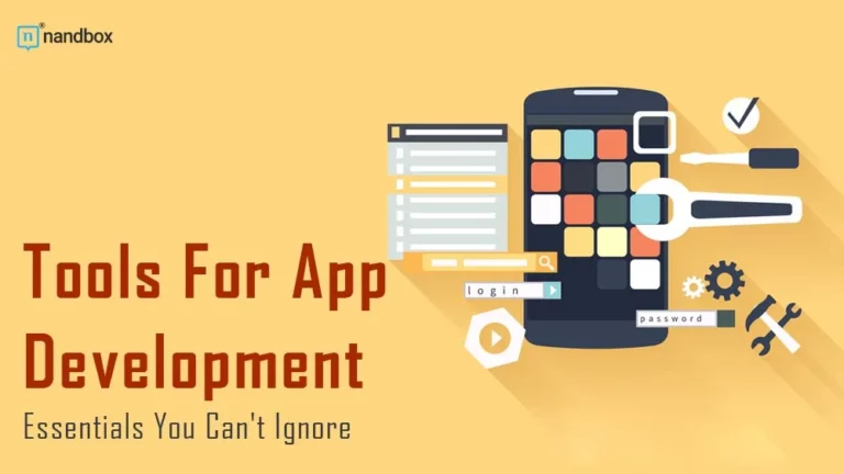 Tools For App Development Essentials You Can’t Ignore