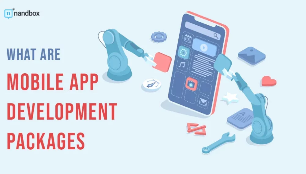 What Are Mobile App Development Packages: The Full Guide