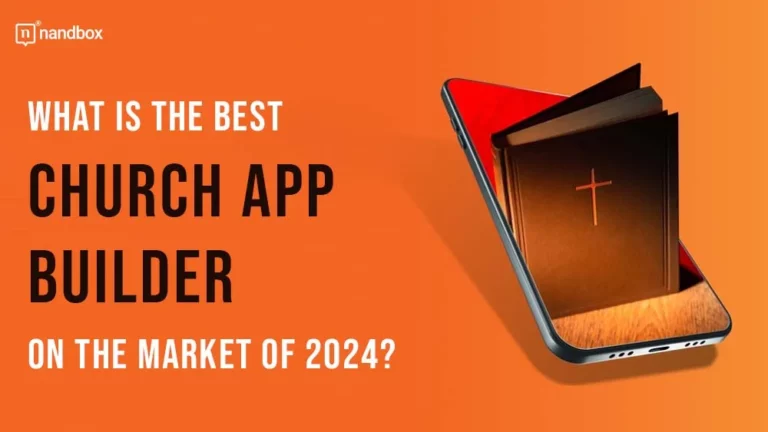 What Is The Best Church App Builder On The Market of 2024