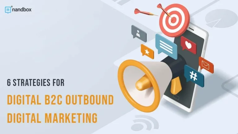 6 Strategies for Digital B2C Outbound Digital Marketing