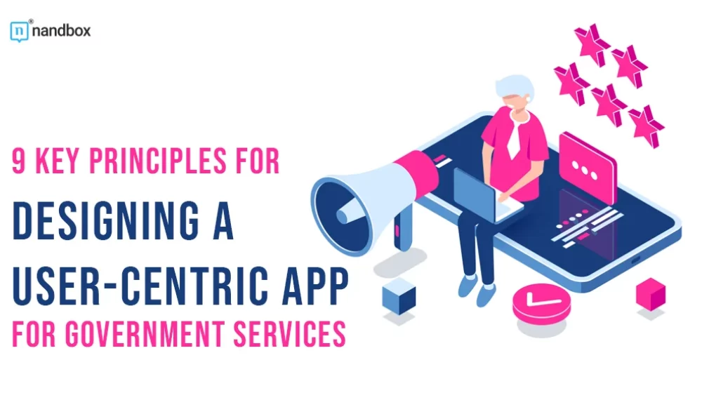 9 Key Principles for Designing User-Centric and Inclusive Mobile App for Government Services