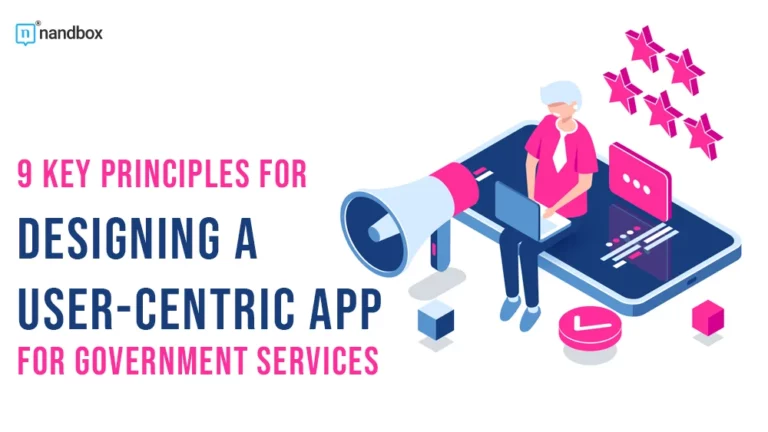 9 Key Principles for Designing a User-centric App for Government Services