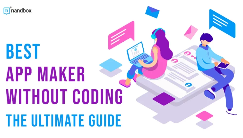 Best App Maker Without Coding: The Ultimate Guide