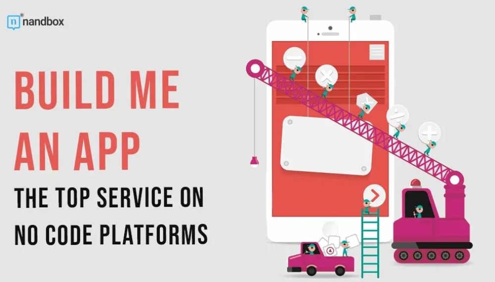 Build Me an App: The Top Service on No Code Platforms