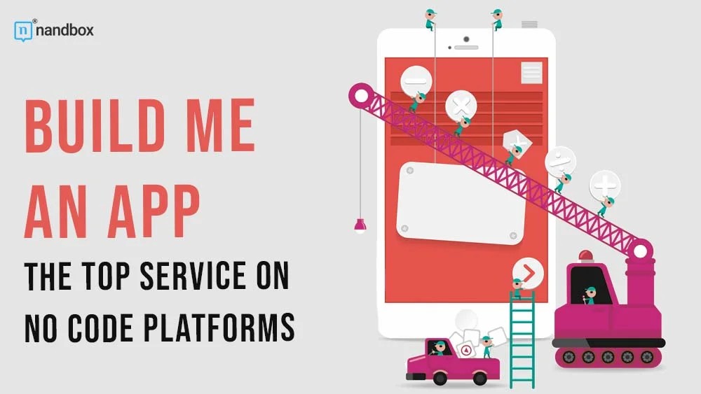 You are currently viewing Build Me an App: The Top Service on No Code Platforms