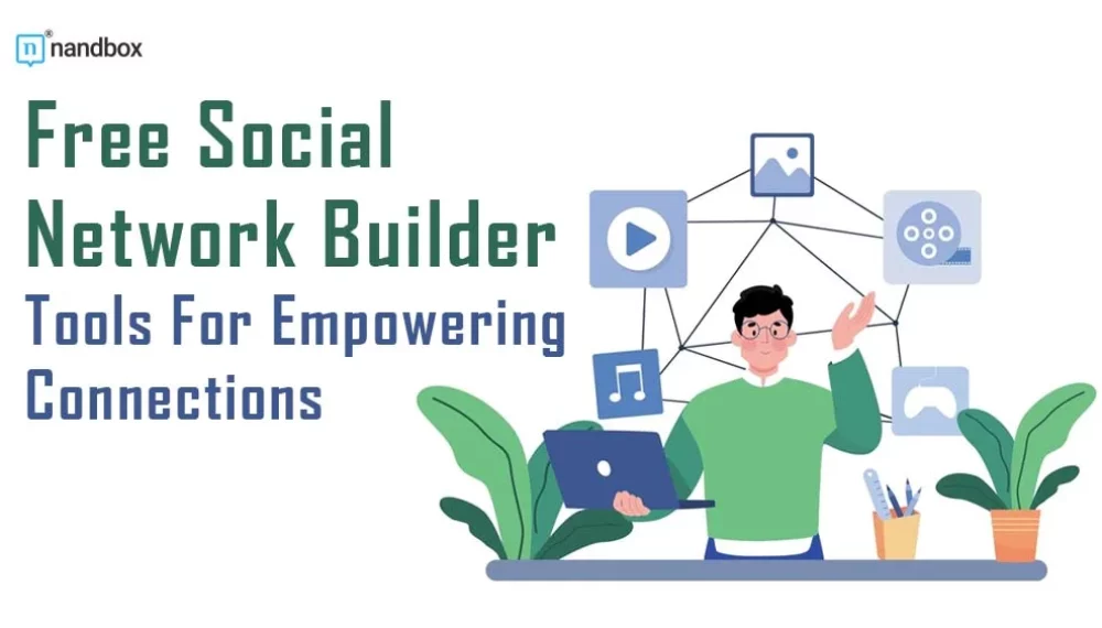 Free Social Network Builder: Tools For Empowering Connections