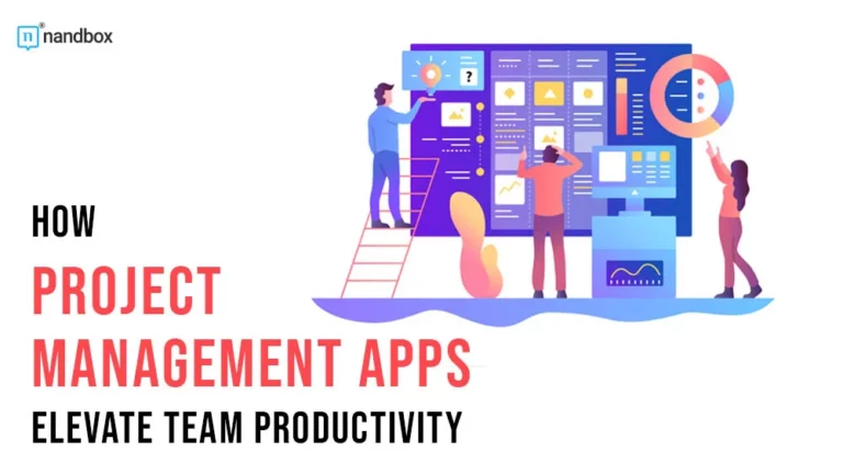 How Project Management Apps Elevate Team Productivity