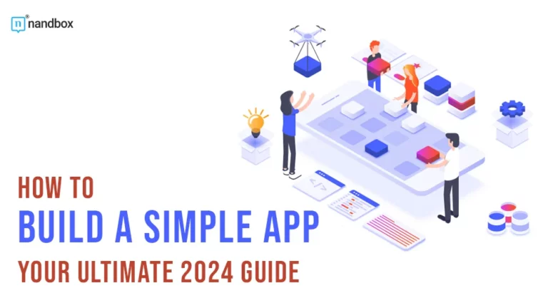 How to Build a Simple App Your Ultimate 2024 Guide