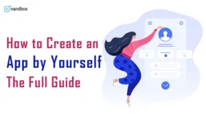 Read more about the article How to Create an App by Yourself: The Full Guide