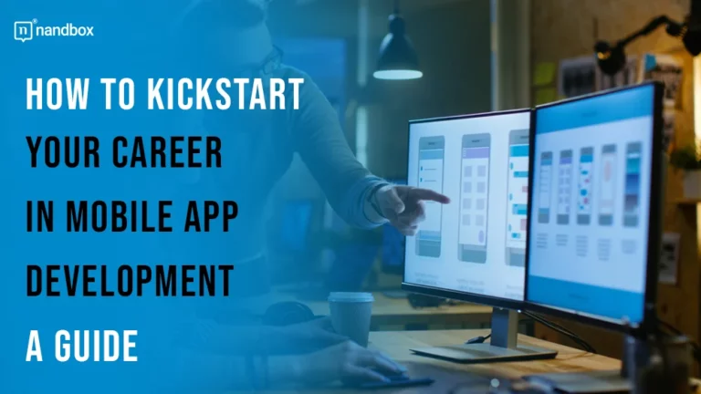 How to Kickstart Your Career in Mobile App Development A Guide