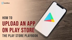 Read more about the article How to Upload an App on Play Store: The Play Store Playbook