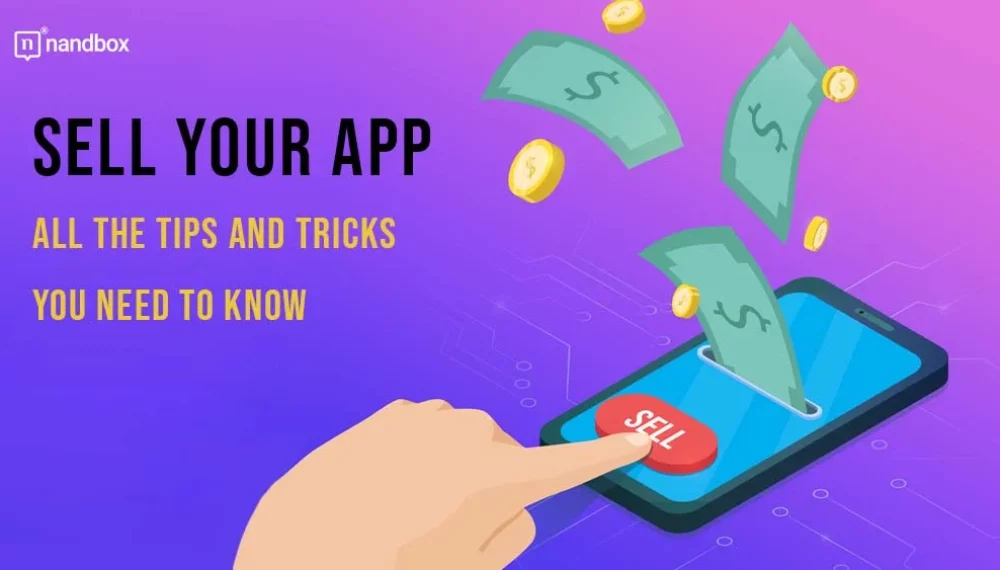 Sell Your App: All the Tips and Tricks You Need to Know