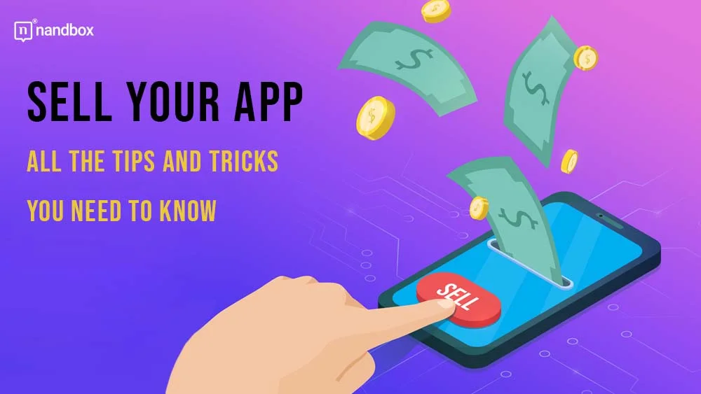 You are currently viewing Sell Your App: All the Tips and Tricks You Need to Know