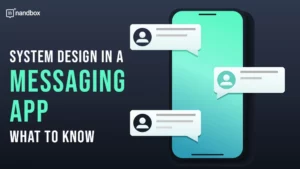 Read more about the article System Design in a Messaging App: What to Know