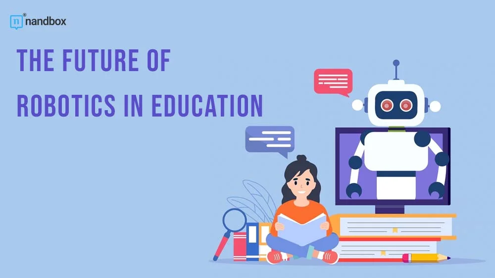 You are currently viewing Exploring the Role of Robotics in Future Educational Settings