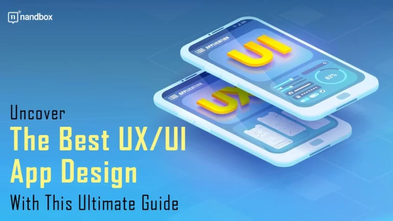 Uncover The Best UX UI App Design With This Ultimate Guide