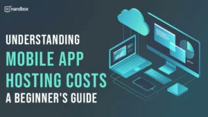 Read more about the article Understanding Mobile App Hosting Costs: A Beginner’s Guide