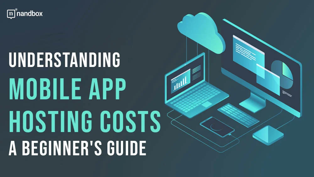 You are currently viewing Understanding Mobile App Hosting Costs: A Beginner’s Guide