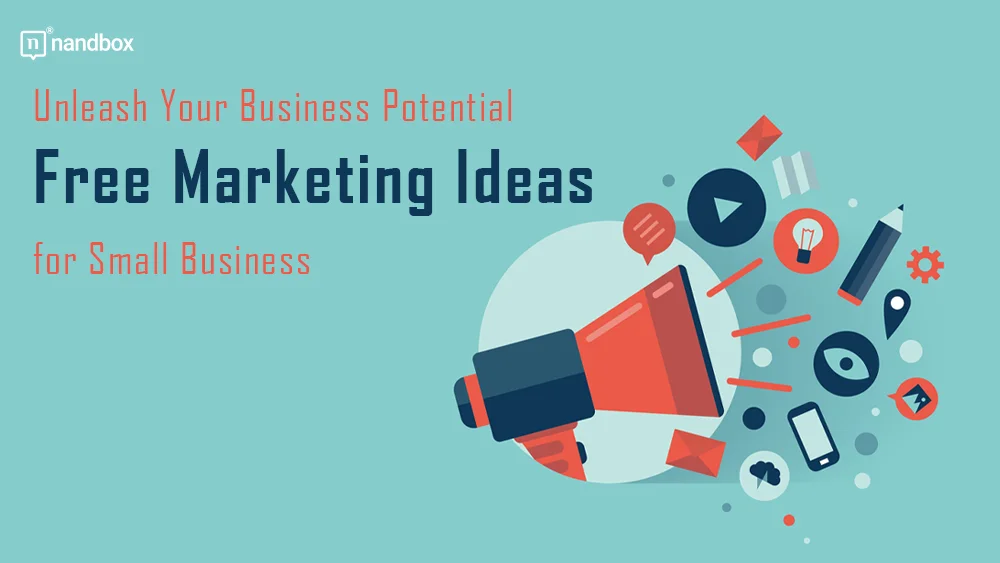 You are currently viewing Unleash Your Business Potential: Free Marketing Ideas for Small Business