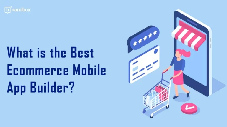 What is the Best Ecommerce Mobile App Builder