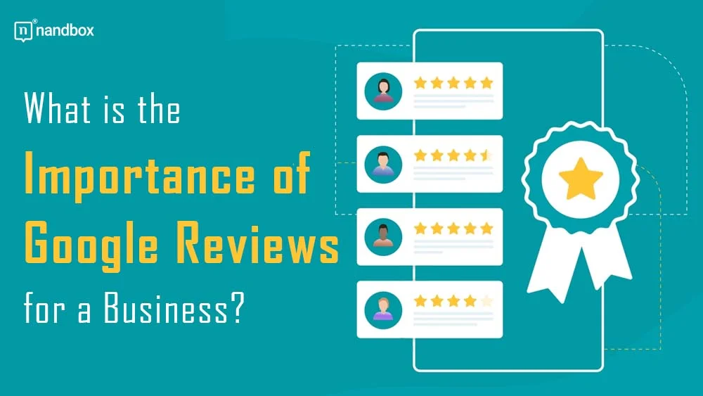 You are currently viewing What is the Importance of Google Reviews for a Business?