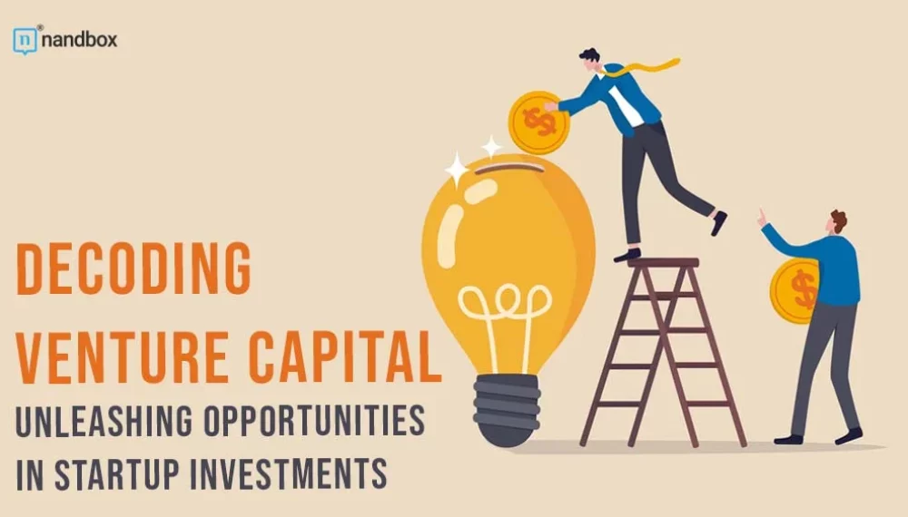 Decoding Venture Capital: Unleashing Opportunities in Startup Investments