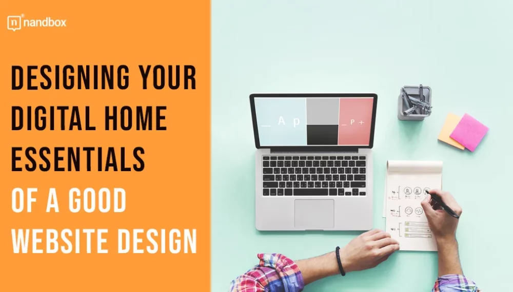 Designing Your Digital Home: Essentials of a Good Website Design