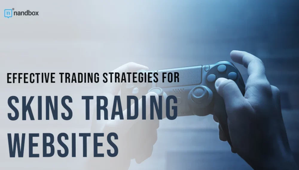 Effective Trading Strategies for Skins Trading Websites