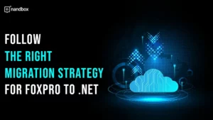 Read more about the article Follow the Right Migration Strategy for FoxPro to .NET