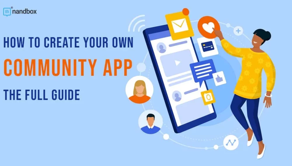 How to Create Your Own Community App? The Full Guide