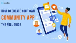 Read more about the article How to Create Your Own Community App? The Full Guide