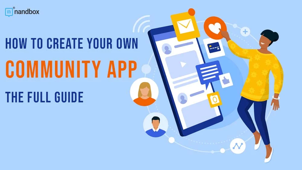 You are currently viewing How to Create Your Own Community App? The Full Guide