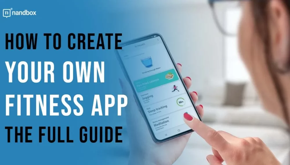How to Create Your Own Fitness App? The Full Guide