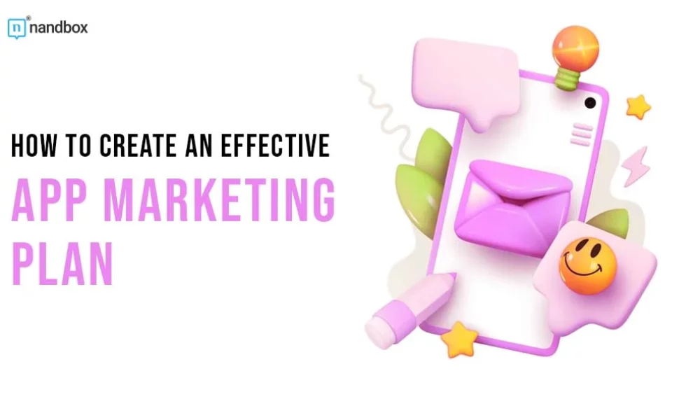 How to Create an Effective App Marketing Plan?