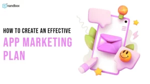 Read more about the article How to Create an Effective App Marketing Plan?