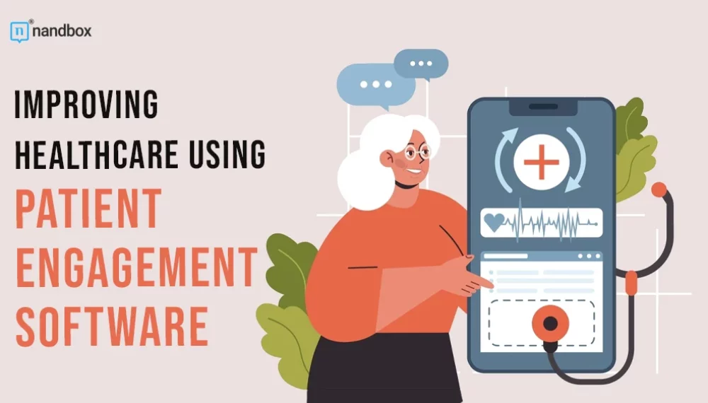 Improving Healthcare Using Patient Engagement Software