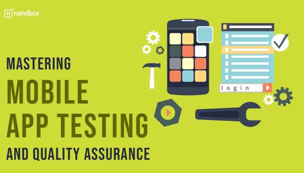 Mastering Mobile App Testing and Quality Assurance