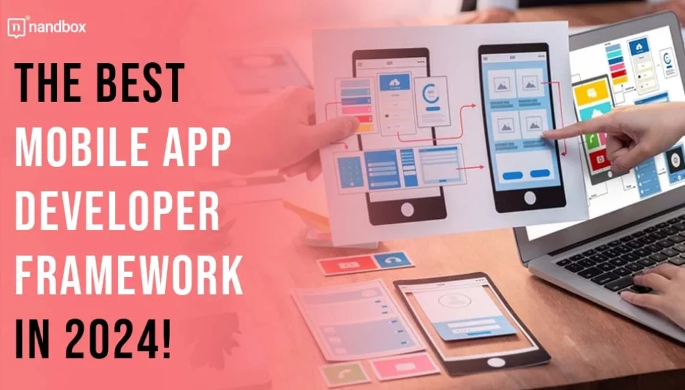 The Best Mobile App Developer Framework in 2024!