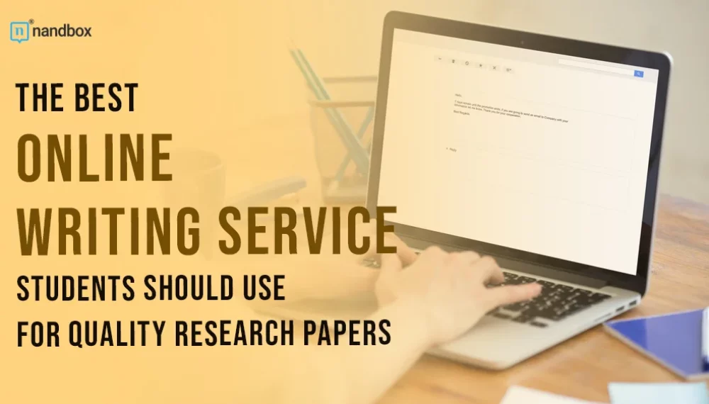The Best Online Writing Service Students Should Use for Quality Research Papers