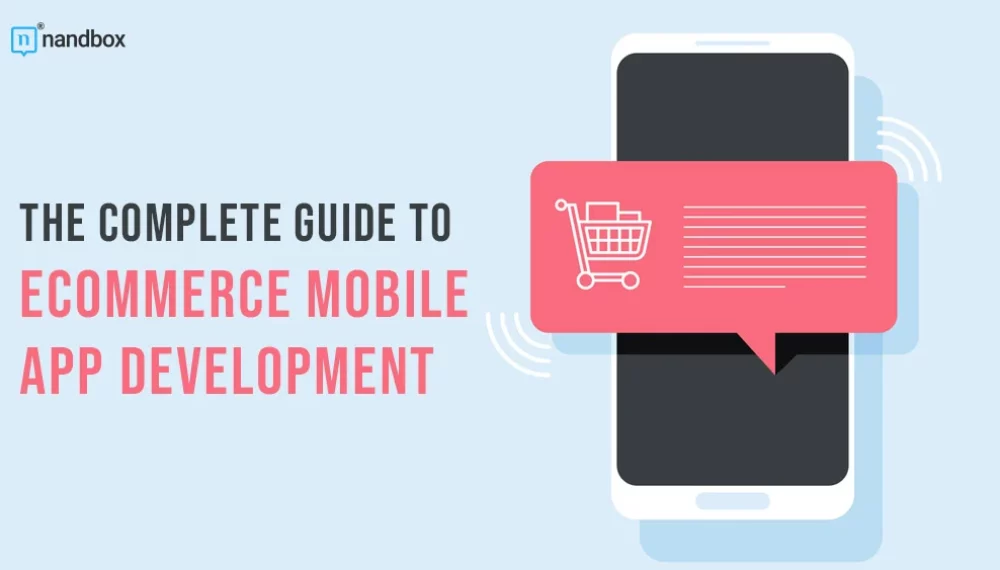 The Complete Guide to Ecommerce Mobile App Development