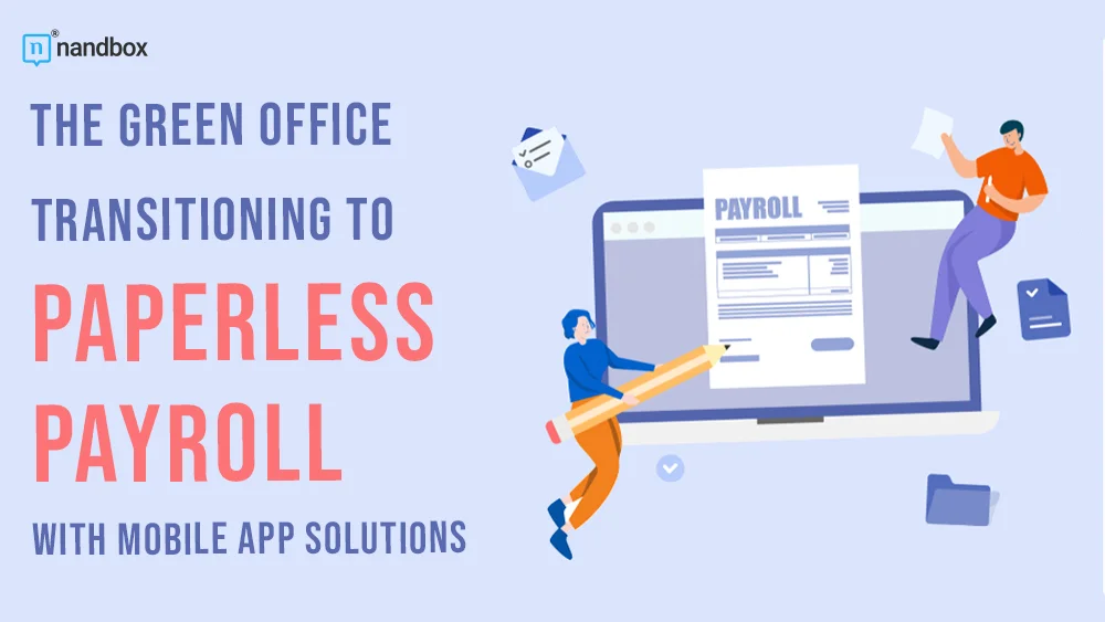 You are currently viewing The Green Office: Transitioning to Paperless Payroll with Mobile App Solutions