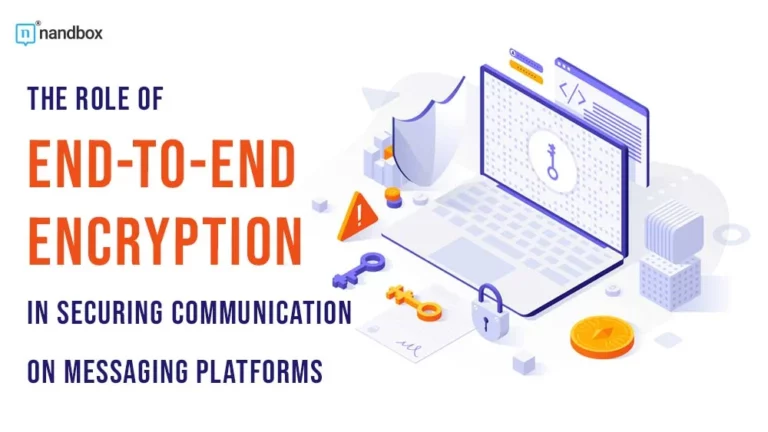 The Role of End-to-End Encryption in Securing Communication on Messaging Platforms